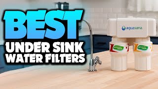 Best Under Sink Water Filters 2023 - The Only 5 You Should Consider Today