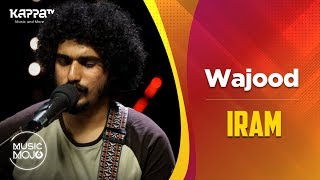 Wajood - Iram - Music Mojo Season 6 - Kappa TV