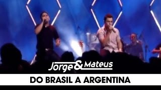 Jorge & Mateus - Do Brasil à Argentina - [DVD Ao Vivo Em Goiânia] - (Clipe Ofici