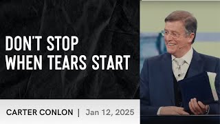 Don't Stop When Tears Start | Carter Conlon | 1/12/2025