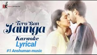 Tera Ban Jaunga (Kabir Singh) - Karaoke With Lyrics || Anshuman Music