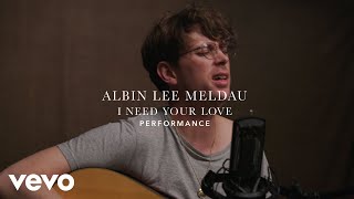 Albin Lee Meldau - "I Need Your Love" Live Performance | Vevo