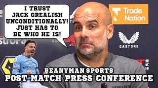 'I trust Grealish UNCONDITIONALLY! Just has to be who he is!' | Wolves 0-3 Man City | Pep Guardiola