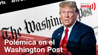 Washington Post abandona su lema y enfrenta críticas por su giro político con Trump | Noticias UNO