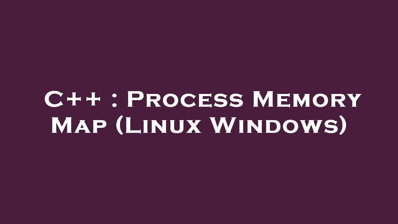 C Process Memory Map Linux Windows Youtube