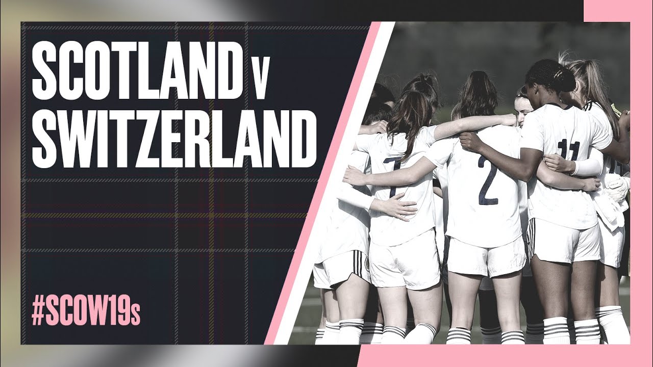 Scotland V Switzerland | Women’s Under-19s UEFA Qualifying Round - YouTube