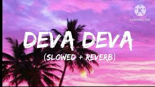 Deva Deva [Slowed+Reverb] - Bramastra | Arijit Singh, Jonita Gandhi | Lofi Music Channel