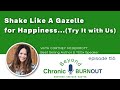 Shake Like a Gazelle: Sizzle Reel for episode 155 Beyond Chronic Burnout with Cortney McDermott