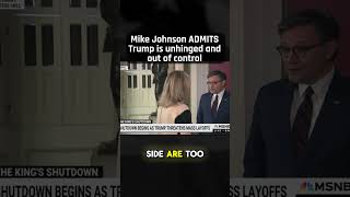 Mike Johnson ADMITS Trump is unhinged