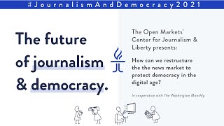 PART 1 - After Google and Facebook: The Future of Journalism and Democracy