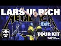 Lars Ulrich - Metallica - Tour Kit Rundown