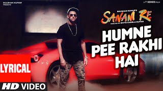 Humne Pee Rakhi Hai LYRICAL VIDEO SONG | SANAM RE| Divya Khosla Kumar, Jaz Dhami, Neha Kakkar, Ikka