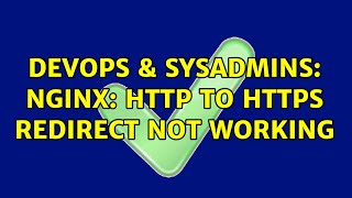 DevOps & SysAdmins: NGINX: HTTP to HTTPS redirect not working (2 Solutions!!)