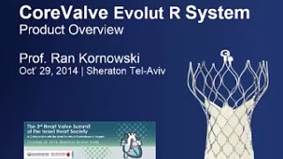 CoreValve Evolut R System - Product Overview | Ran Kornowski, Petach-Tikva, Israel