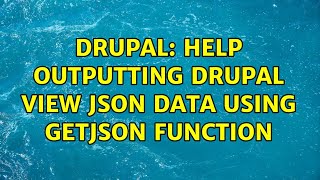 Drupal: Help outputting Drupal View JSON data using getJSON function (3 Solutions!!)