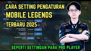 CARA SETTING PENGATURAN MOBILE LEGENDS TERBARU 2025 | SETTINGAN MOBILE LEGENDS SEPERTI PRO PLAYER