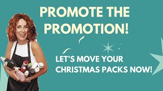 Promote the Promotion - Move Your Christmas Packs TODAY!