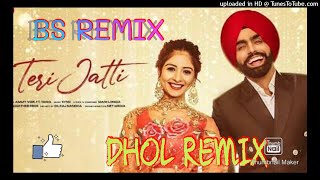 Teri Jatti | Dhol remix song|Ammy virk |lahoria Dhol mix |BS REMIX
