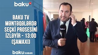 Baku TV məntəqələrdə seçki prosesini izləyir - 13:00 (Şamaxı)