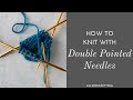 How to Knit with DPNs (Double Pointed Needles)