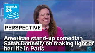 American stand-up comedian Sarah Donnelly on making light of her life in Paris • FRANCE 24 English