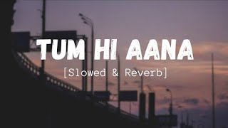 Tum Hi Aana Lofi Song ❣️ (Slowed+Reverb) Full Song ♥️ | USE HEADPHONES 🎧 || LIVE MUSIC 🎵 ||