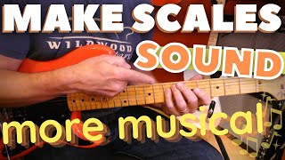 Make Scales Sound More Musical on Guitar