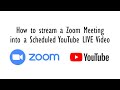 How to Stream a Zoom Meeting into a Scheduled YouTube LIVE Video