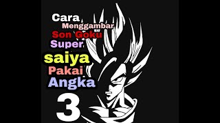 Download Lagu Cara menggambar son Goku super Saiya dari Angka 3... MP3 Gratis