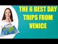 THE 6 BEST DAY TRIPS FROM VENICE & Travel Tips