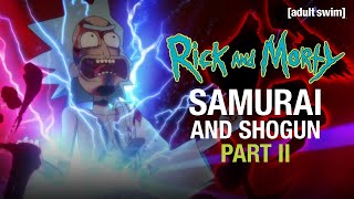 Samurai and Shogun Part 2 | Rick and Morty | adult swim