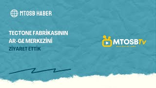 TECTONE FABRİKASININ AR-GE MERKEZİNİ ZİYARET ETTİK