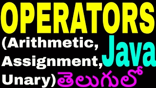 Operators in java telugu part 1 || Arithmetic Operator || Assignment Operator || Unary Operator