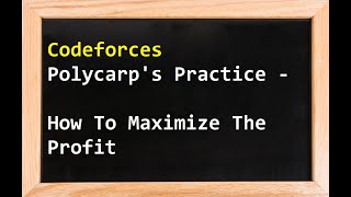 Codeforces Polycarp's Practice Logic To Maximize The Profit Is Explained With Examples