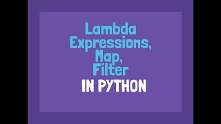 Python - Lambda Expressions, Map and Filter