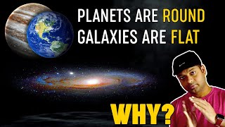 Why Planets are ROUND and Galaxies are FLAT ? | Mr.GK