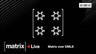 Matrix Live S12E12 – Matrix over DMLS