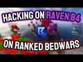 HACKING WITH RAVEN B4 ON RANKED BEDWARS (Config & Scripts in discord)