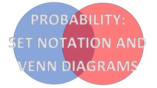 Probability: Set Notation and Venn Diagrams [Math Lesson]