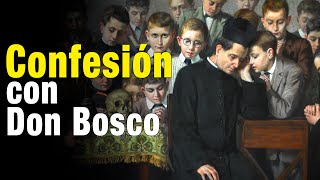 Una CONFESIÓN con Don Bosco. No ocultes tus pecados al confesarte.