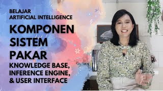 Komponen Sistem Pakar (Knowledge Base, Inference Engine, User Interface) | Artificial Intelligence