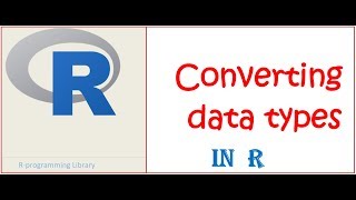 Converting Data types in R || R programming tutorials
