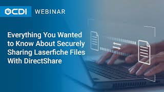 Everything You Wanted to Know About Securely Sharing Laserfiche Files With DirectShare