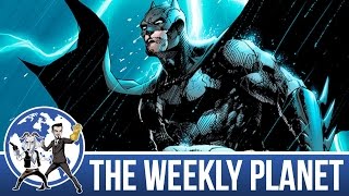 Best & Worst Versions Of Batman - The Weekly Planet Podcast