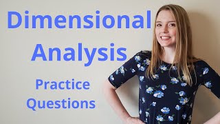 DIMENSIONAL ANALYSIS PRACTICE QUESTIONS