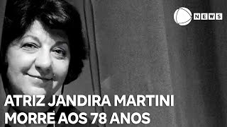 Atriz Jandira Martini morre aos 78 anos