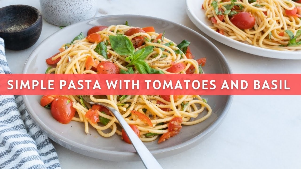 Simple Pasta With Tomatoes And Basil - YouTube