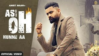 Asi Oh Hunne Aa (Official Video) Amrit Maan | Ikwinder Singh | Tru Maker | Latest Punjabi Songs 2020