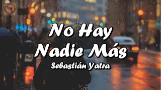 No Hay Nadie Más - Sebastián Yatra (letras)