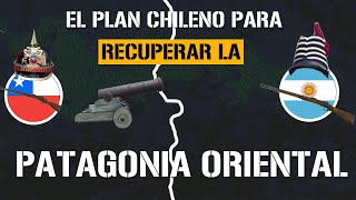 El plan Chileno para recuperar la Patagonia oriental (1898)